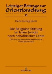 Cover von Die Religiöse Stiftung im Islam (waqf) nach hanafitischer Lehre