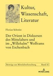Cover von Der Orient in Diskursen des Mittelalters und im 'Willehalm' Wolframs von Eschenbach
