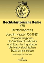 Cover von Joachim Haupt (1900-1989) Vom Aufstieg eines NS-Studentenfunktionärs und Sturz des Inspekteurs der Nationalpolitischen Erziehungsanstalten