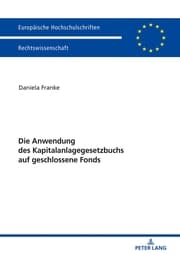 Cover von Die Anwendung des Kapitalanlagegesetzbuchs auf geschlossene Fonds