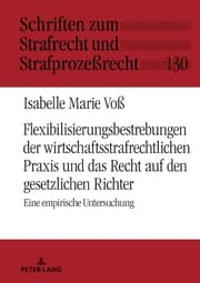 Cover von Flexibilisierungsbestrebungen der wirtschaftsstrafrechtlichen Praxis und das Recht auf den gesetzlichen Richter