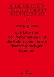 Cover von Die Literatur der Reformation und die Reformation in der deutschsprachigen Literatur