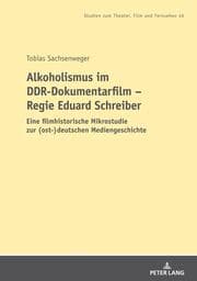 Cover von Alkoholismus im DDR-Dokumentarfilm - Regie Eduard Schreiber