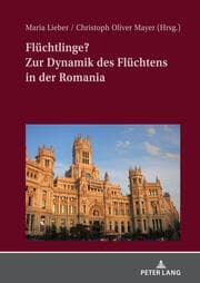 Cover von Flüchtlinge? Zur Dynamik des Flüchtens in der Romania