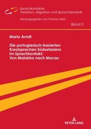 Cover von Die portugiesisch-basierten Kreolsprachen Südostasiens im Sprachkontakt: Von Malakka nach Macau