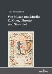 Cover von Von Musen und Musik: Zu Oper, Libretto und Singspiel