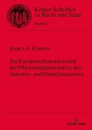 Cover von Zur Europarechtskonformität der Pflichtmitgliedschaft in den Industrie- und Handelskammern