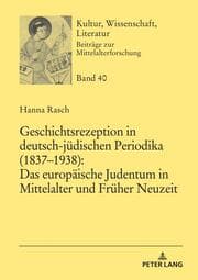 Cover von Geschichtsrezeption in deutsch-jüdischen Periodika (1837-1938): Das europäische Judentum in Mittelalter und Früher Neuzeit