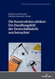 Cover von Die Konstruktion stärken: Ein Handlungsfeld der Deutschdidaktik neu betrachtet