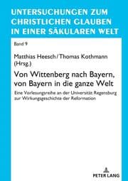 Cover von Von Wittenberg nach Bayern, von Bayern in die ganze Welt