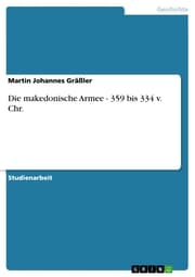 Cover von Die makedonische Armee - 359 bis 334 v. Chr.