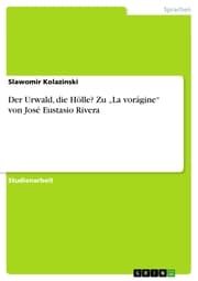 Cover von Der Urwald, die Hölle? Zu 'La vorágine' von José Eustasio Rivera