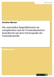 Cover von Die materiellen Eingreifkriterien im europäischen und im US-amerikanischen Kartellrecht mit dem Schwerpunkt der Fusionskontrolle