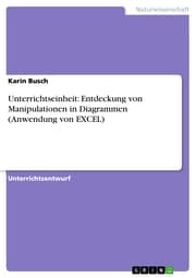 Cover von Unterrichtseinheit: Entdeckung von Manipulationen in Diagrammen (Anwendung von EXCEL)