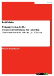 Cover von Unterrichtsstunde: Die Millenniumserklärung der Vereinten Nationen und ihre Inhalte (10. Klasse)