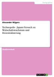 Cover von Technopolis - Japans Versuch zu Wirtschaftswachstum und Dezentralisierung