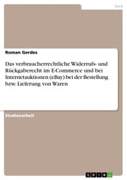 Cover von Das verbraucherrechtliche Widerrufs- und Rückgaberecht im E-Commerce und bei Internetauktionen (eBay) bei der Bestellung bzw. Lieferung von Waren