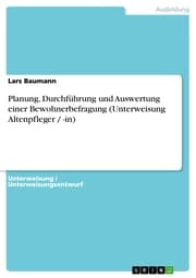 Cover von Planung, Durchführung und Auswertung einer Bewohnerbefragung (Unterweisung Altenpfleger / -in)