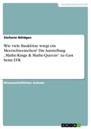 Cover von Wie viele Bauklötze wiegt ein Meerschweinchen? Die Ausstellung 'Mathe-Kings & Mathe-Queens' zu Gast beim LVR