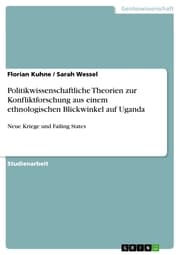Cover von Politikwissenschaftliche Theorien zur Konfliktforschung aus einem ethnologischen Blickwinkel auf Uganda