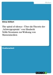 Cover von The spiral of silence - Über die Theorie der 'Schweigespirale' von Elisabeth Nölle-Neumann zur Wirkung von Massenmedien