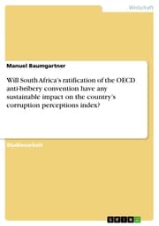 Cover von Will South Africa's ratification of the OECD anti-bribery convention have any sustainable impact on the country's corruption perceptions index?