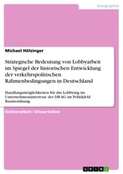 Cover von Strategische Bedeutung von Lobbyarbeit im Spiegel der historischen Entwicklung der verkehrspolitischen Rahmenbedingungen in Deutschland