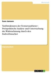Cover von Tarifstrukturen der Festnetzanbieter - Preispolitische Analyse und Untersuchung der Wahrnehmung durch den Endverbraucher