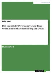 Cover von Der Einfluß der Psychoanalyse auf Hugo von Hofmannsthals Bearbeitung der Elektra