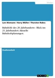 Cover von Bahnhöfe des 20. Jahrhunderts - Blick ins 21. Jahrhundert. Aktuelle Bahnhofsplanungen.