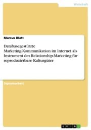 Cover von Databasegestützte Marketing-Kommunikation im Internet als Instrument des Relationship-Marketing für reproduzierbare Kulturgüter