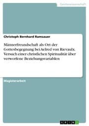 Cover von Männerfreundschaft als Ort der Gottesbegegnung bei Aelred von Rievaulx. Versuch einer christlichen Spiritualität über verworfene Beziehungsvariablen