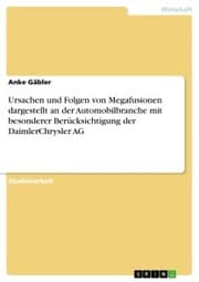Cover von Ursachen und Folgen von Megafusionen dargestellt an der Automobilbranche mit besonderer Berücksichtigung der DaimlerChrysler AG