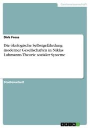 Cover von Die ökologische Selbstgefährdung moderner Gesellschaften in Niklas Luhmanns Theorie sozialer Systeme