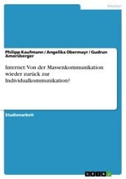 Cover von Internet: Von der Massenkommunikation wieder zurück zur Individualkommunikation?