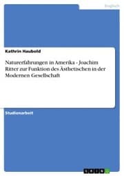 Cover von Naturerfahrungen in Amerika - Joachim Ritter zur Funktion des Ästhetischen in der Modernen Gesellschaft