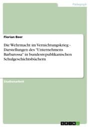 Cover von Die Wehrmacht im Vernichtungskrieg - Darstellungen des 'Unternehmens Barbarossa' in bundesrepublikanischen Schulgeschichtsbüchern