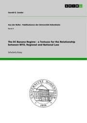 Cover von The EC Banana Regime - a Testcase for the Relationship between WTO, Regional and National Law