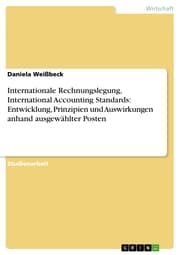 Cover von Internationale Rechnungslegung, International Accounting Standards: Entwicklung, Prinzipien und Auswirkungen anhand ausgewählter Posten