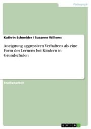Cover von Aneignung aggressiven Verhaltens als eine Form des Lernens bei Kindern in Grundschulen