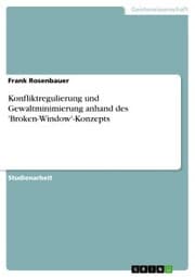 Cover von Konfliktregulierung und Gewaltminimierung anhand des 'Broken-Window'-Konzepts
