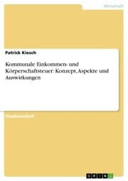 Cover von Kommunale Einkommen- und Körperschaftsteuer: Konzept, Aspekte und Auswirkungen