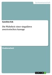 Cover von Die Wahrheit einer singulären assertorischen Aussage