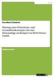 Cover von Planung eines Präventions- und Gesundheitskonzeptes für eine Fitnessanlage am Beispiel von McFit Fitness GmbH