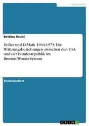 Cover von Dollar und D-Mark 1944-1973: Die Währungsbeziehungen zwischen den USA und der Bundesrepublik im Bretton-Woods-System