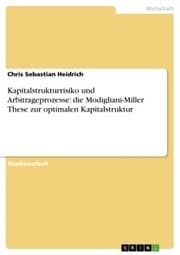 Cover von Kapitalstrukturrisiko und Arbitrageprozesse: die Modigliani-Miller These zur optimalen Kapitalstruktur