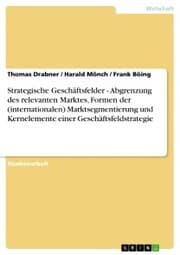 Cover von Strategische Geschäftsfelder - Abgrenzung des relevanten Marktes, Formen der (internationalen) Marktsegmentierung und Kernelemente einer Geschäftsfeldstrategie
