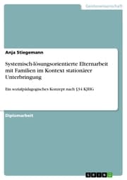 Cover von Systemisch-lösungsorientierte Elternarbeit mit Familien im Kontext stationärer Unterbringung