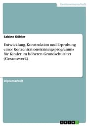 Cover von Entwicklung, Konstruktion und Erprobung eines Konzentrationstrainingsprogramms für Kinder im höheren Grundschulalter (Gesamtwerk)