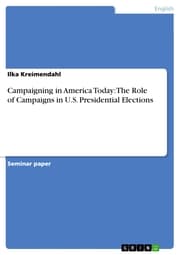 Cover von Campaigning in America Today: The Role of Campaigns in U.S. Presidential Elections